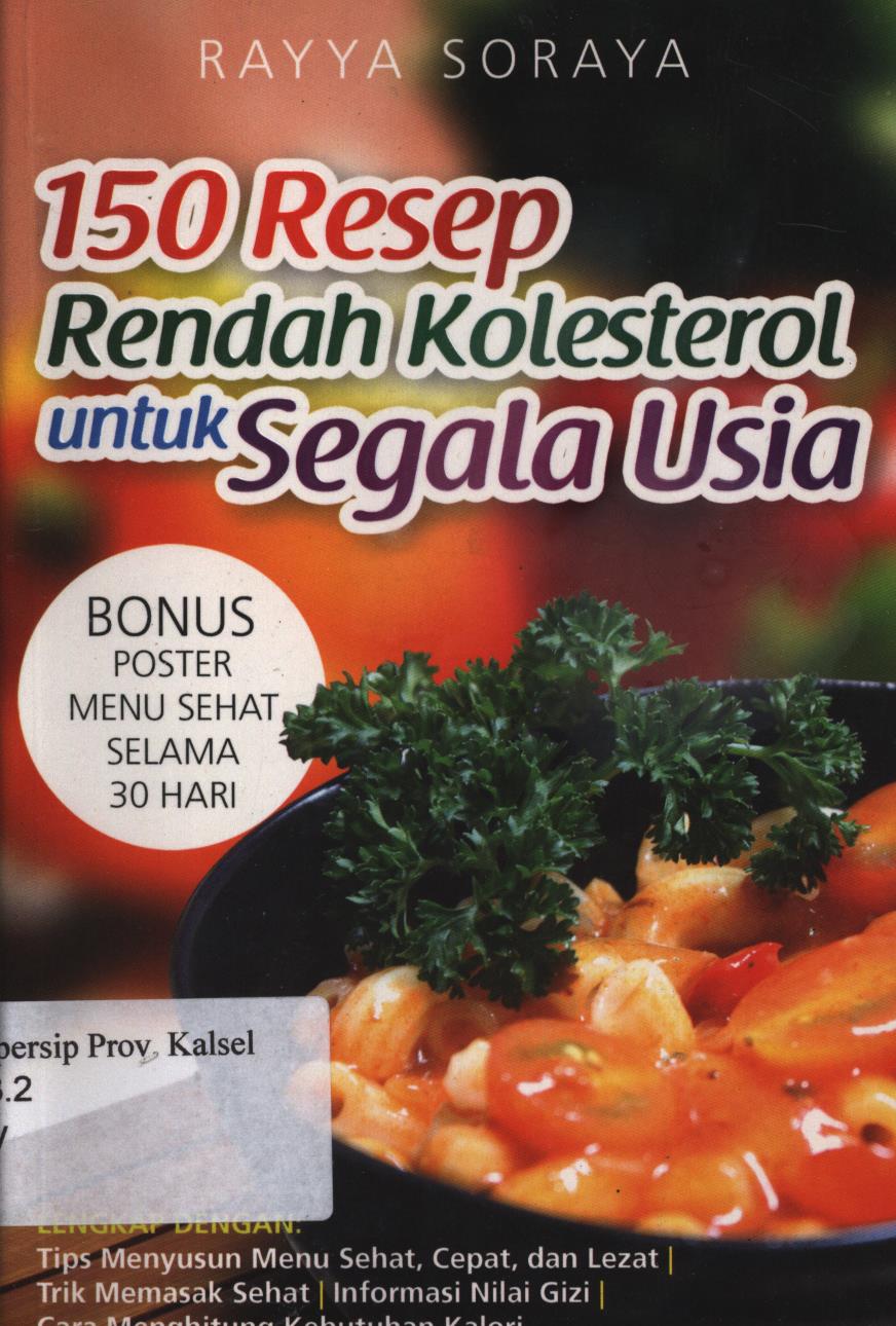 Cover 150 Resep rendah kolesterol untuk segala usia / Rayya Soraya ; penyunting, Tiwie Bagio