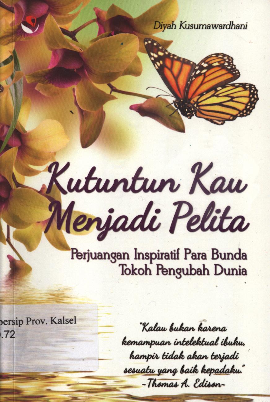 Cover Kutuntun kau menjadi  pelita :  perjuangan inspiratif para bunda tokoh pengubah dunia / Diyah Kusumawardhani ; editor, Lis Sutinah
