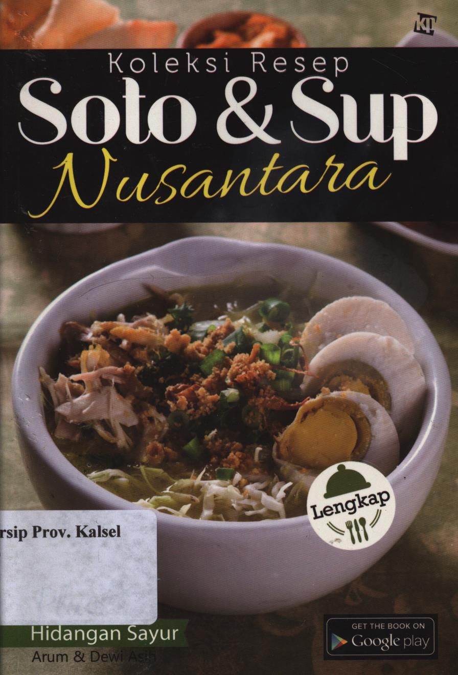 Cover Koleksi resep soto dan sup  nusantara / Arum dan Dewi Asih ; penyunting, Kawanita