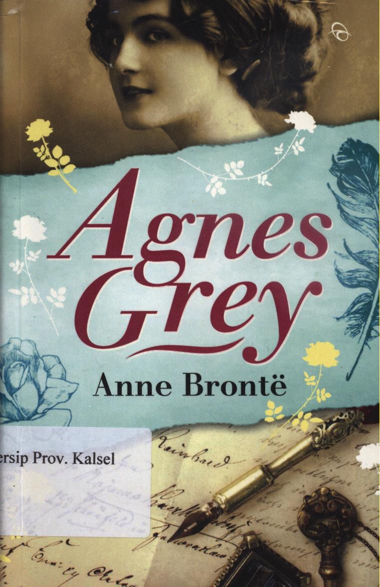 Cover Agnes grey / Anne Bronte ; penerjemah, Ayu Pujiastuti, penyunting, Dyah Agustine