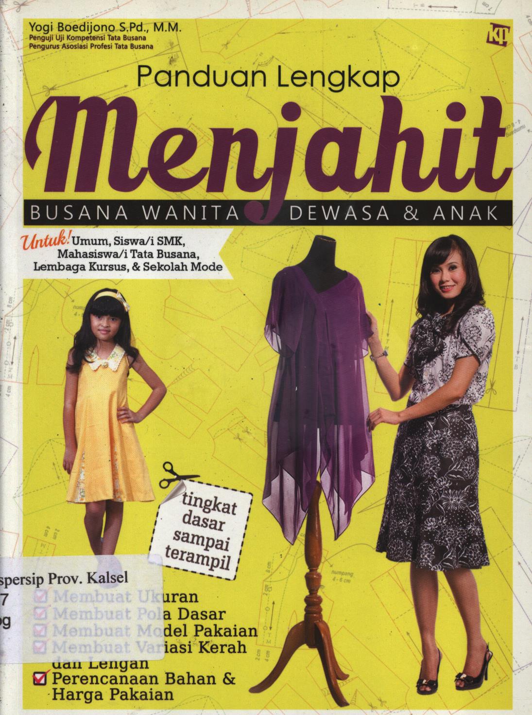 Cover Panduan lengkap menjahit busana wanita dewasa dan anak / Yogi Boedijono ; penyunting, Kawanita