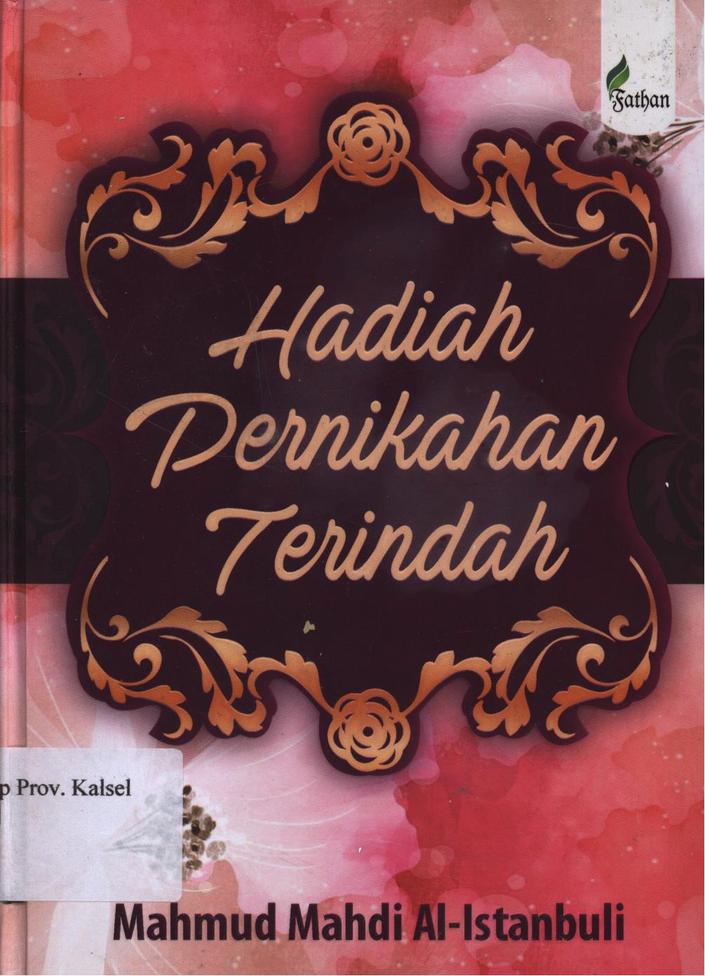 Cover Hadiah pernikahan terindah / Mahmud Mahdi Al-Istanbuli ; editor, Ahmad Bagir, penerjemah, Abu Ahsan