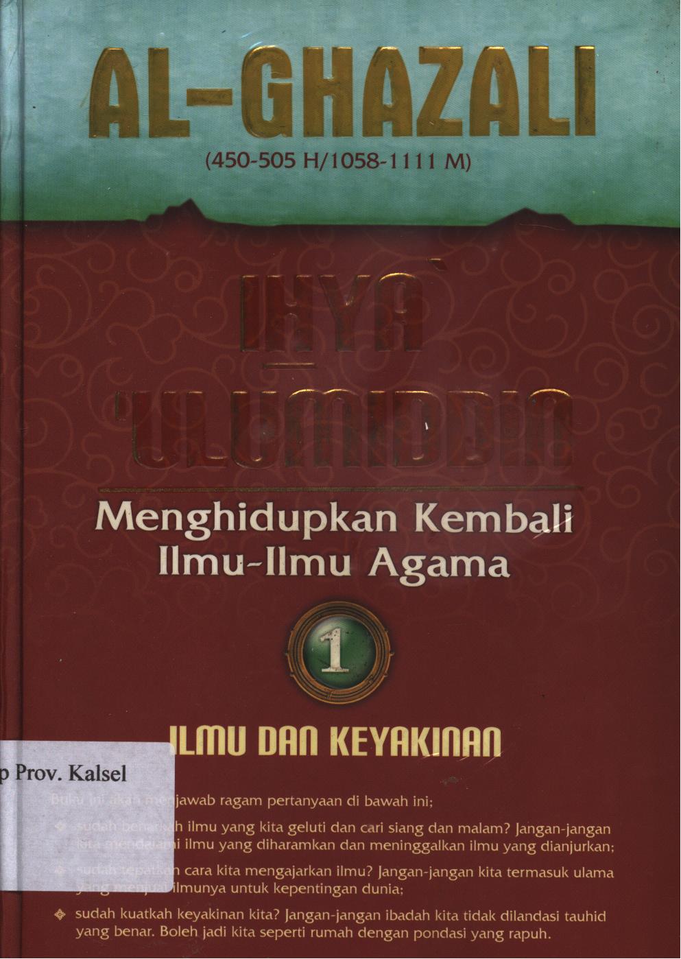 Cover Ihya' 'Ulumiddin 1 / Al-Imam Al-Ghazali ; penerjemah, Ibnu Ibrahim Ba'adillah, penyunting, Muh.Iqbal Santosa