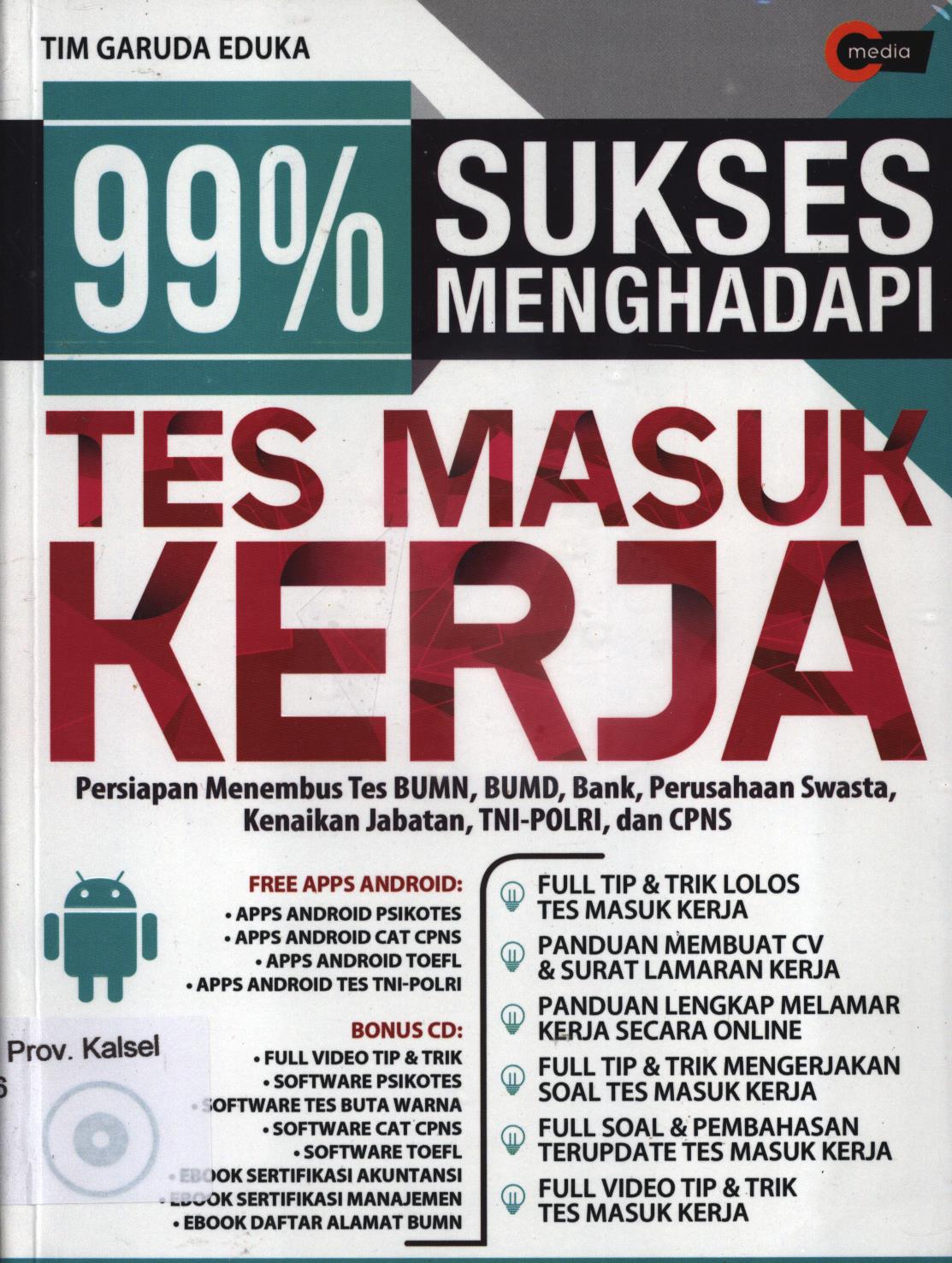Cover 99%  sukses menghadapi tes masuk kerja / Tim Garuda Eduka ; penyunting, Amin