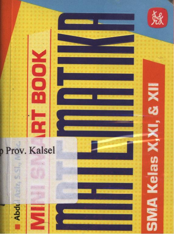 Cover Mini Smart Book Matematika SMA Kelas X, XI, dan  XII / Abdul Aziz, S.Si., M.Sc.; Penyunting : Lathifatul Aulia