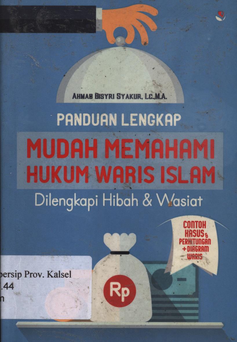 Cover Panduan lengkap mudah memahami hukum waris islam dilengkapi hibah dan wasiat / Ahmad bisyri syakur ; penyunting, Fitria pratiwi.