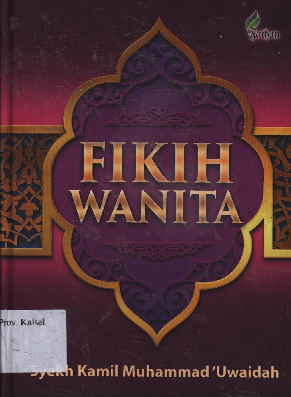 Cover Fikih wanita / Syekh Kamil Muhammad 'Uwaidah ; penerjemah, Achmad Zaeni Dachlan, penyunting, Tim Fathan Media Prima