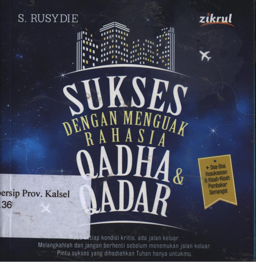 Cover Sukses dengan menguak rahasia Qadha dan Qadar / S. Rusydie ; editor, Muhamad Ilyasa