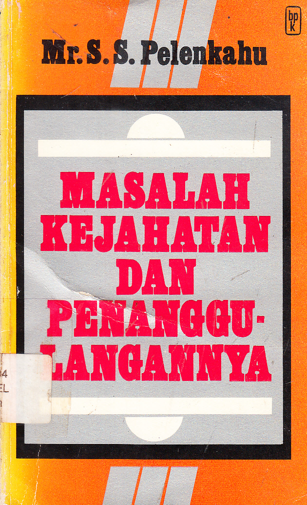 Cover Masalah Kejahatan dan Penanggulangannya : informasi khusus bagi kaum muda dan kaum awam ilmu hukum / S.S. Pelenkahu