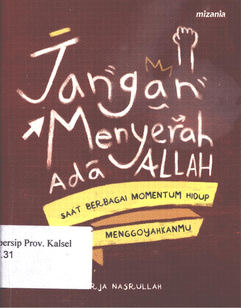 Cover Jangan menyerah ada ALLAH :  saat berbagai momentum hidup menggoyahkanmu / Irja Nasrullah ; penyunting, Abu Mumtaza