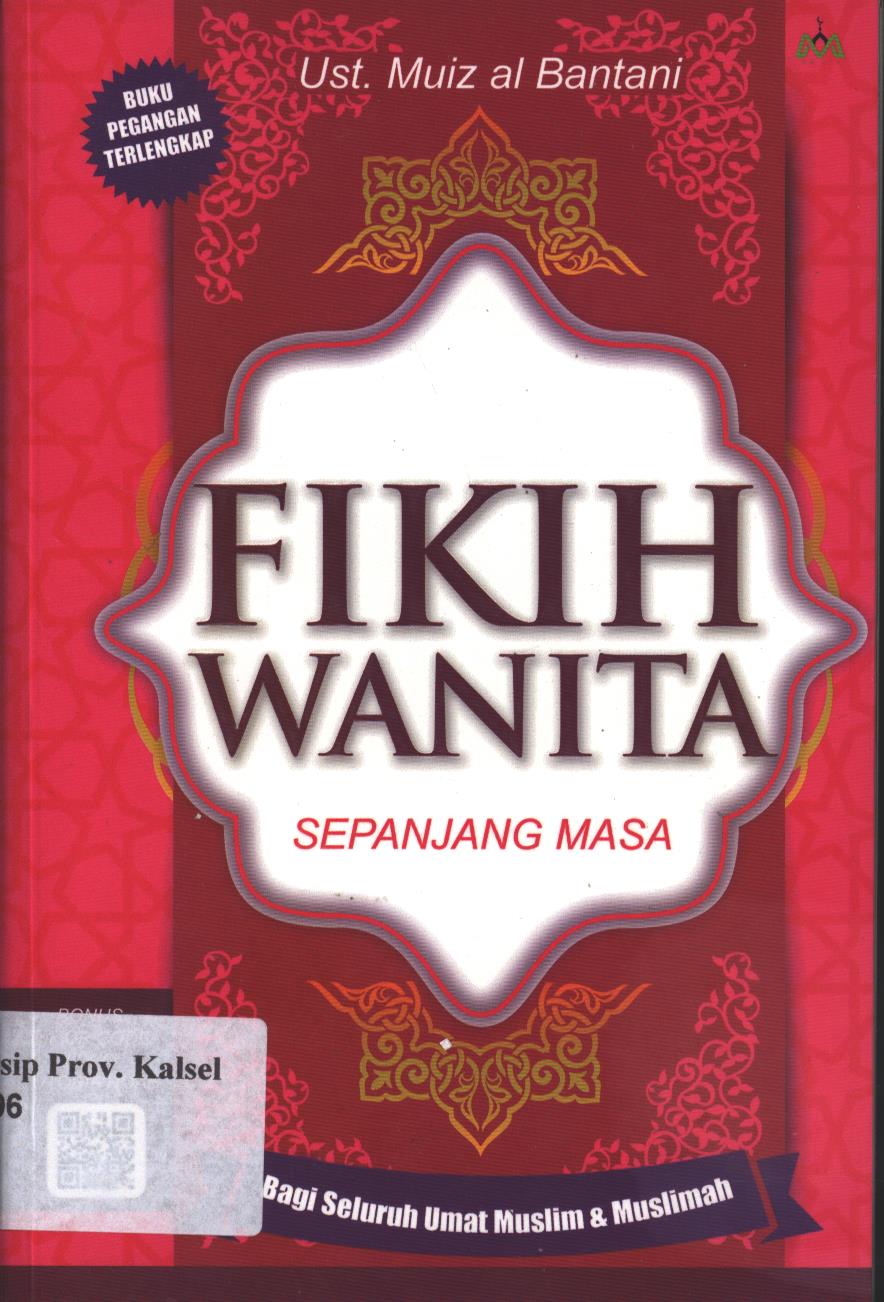Cover FIKIH WANITA SEPANJANG MASA :  Bagi Seluruh Umat Muslim & Muslimah / Muiz al Bantani, Editor; Ilham