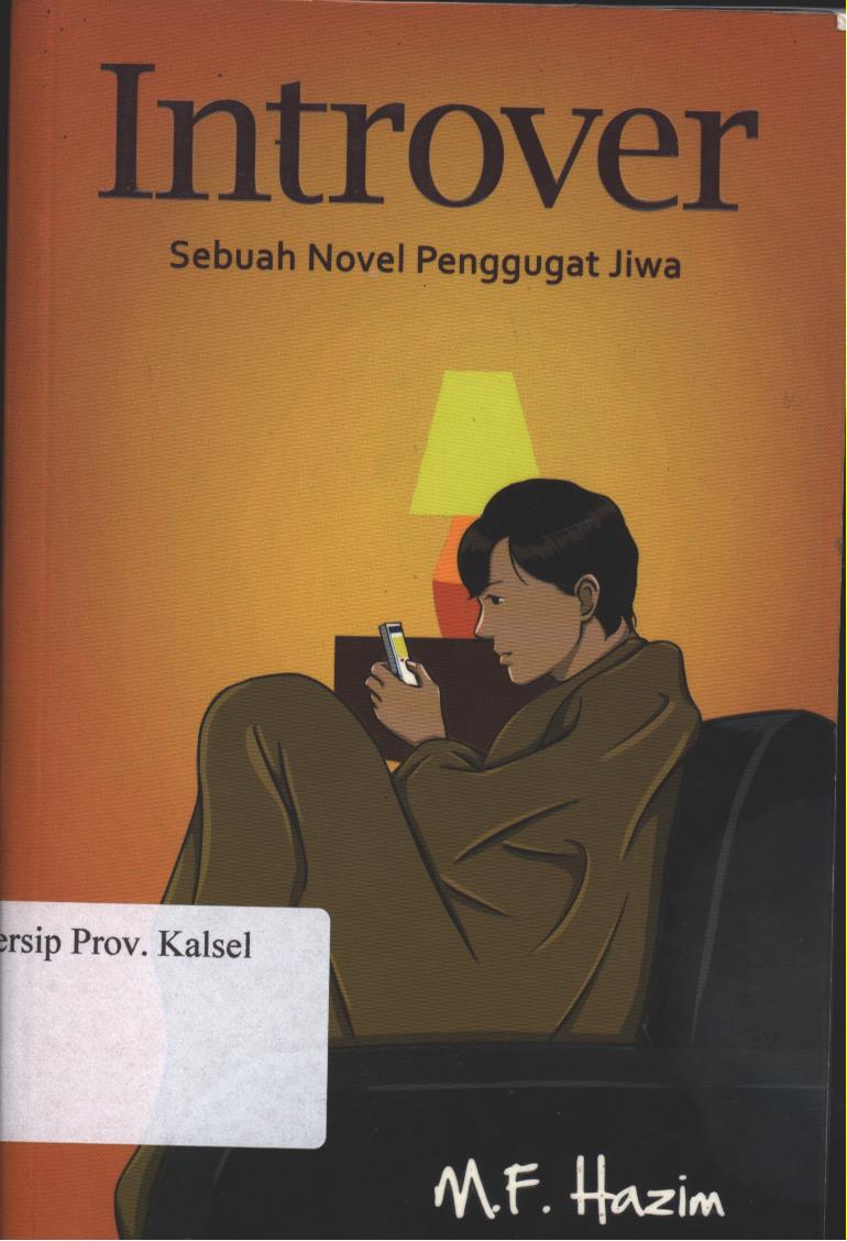 Cover Introver :  Sebuah Novel Penggugat Jiwa / Penulis : M.F. Hazim, Editor; M. Iqbal Dawami