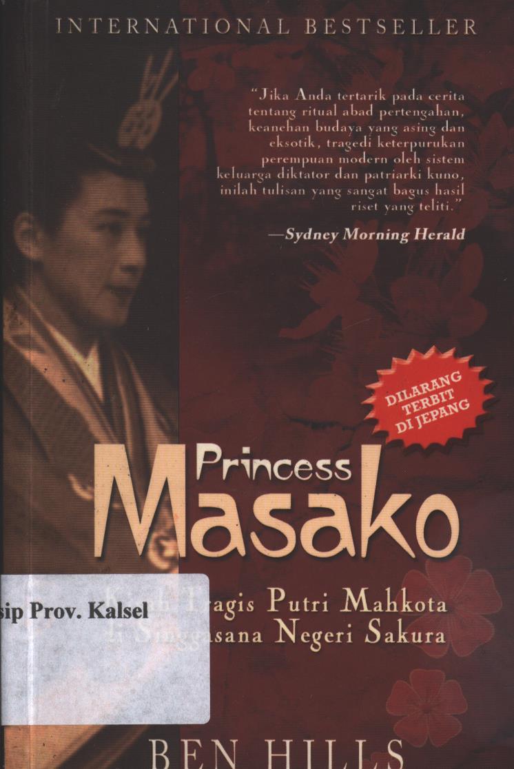 Cover Princess Masako :  Kisah Tragis Putri Mahkota di Singgasana Negeri Sakura / Ben Hills ; Editor, Aisyah ; Penerjemah, Rita Setyowati