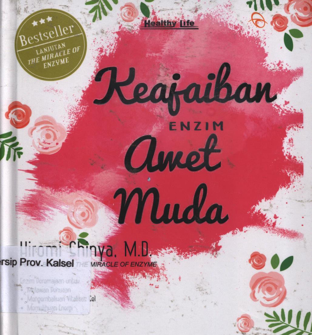 Cover Keajaiban Enzim Awet  Muda :  Enzim Peremajaan Untuk Melawan Penuaan, Mengembalikan Vitalitas Sel, Memulihkan Energi. / Hiromi Shinya,M.D ; penerjemah, Novitri ; penyunting, Budhyastuti R.H.