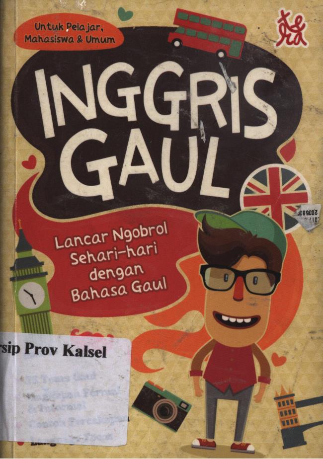 Cover Inggris Gaul :  Lancar Ngobrol Sehari-hari dengan Bahasa Gaul / Yusup Priyasudiarja, Y. Sri Purwaningsih ; penyunting, Apin Imun.