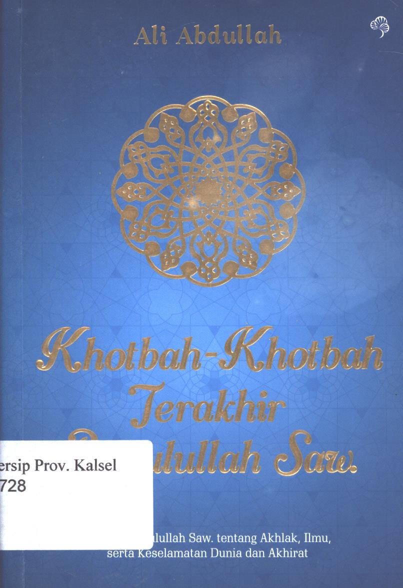 Cover Khotbah-khotbah terakhir rasulullah SAW / Ali Abdullah ; penyunting, Norombini Rumawas