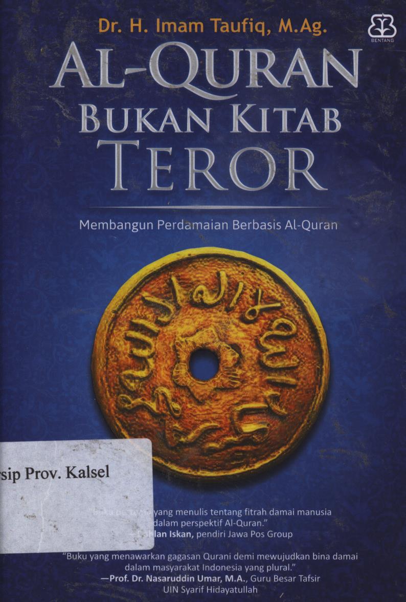 Cover Al-Qur'an bukan kitab teror :  Membangun perdamaian berbasis Al-Qur'an. / H. Imam taufiq ; penyunting, M. Nasruddin.