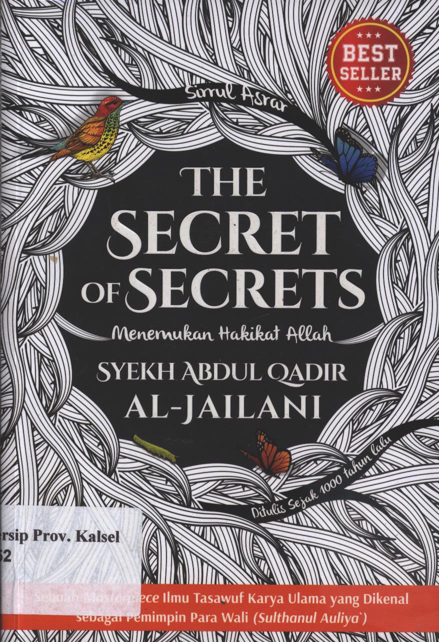 Cover THE SECRET OF SECRETS :  Menemukan Hakikat Allah / Syekh Abdul  Qadir Al-Jailani ;Editor, Wiyanto Suud ; Penerjemah, Fuad Syaifudin Nur