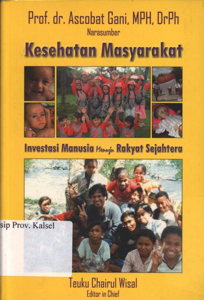 Cover Kesehatan masyarakat :  Investasi Manusia Menuju Rakyat Sejahtera / Ascobat Gani ; Editor, Indah Susanti , Muh.Iqbal Santosa
