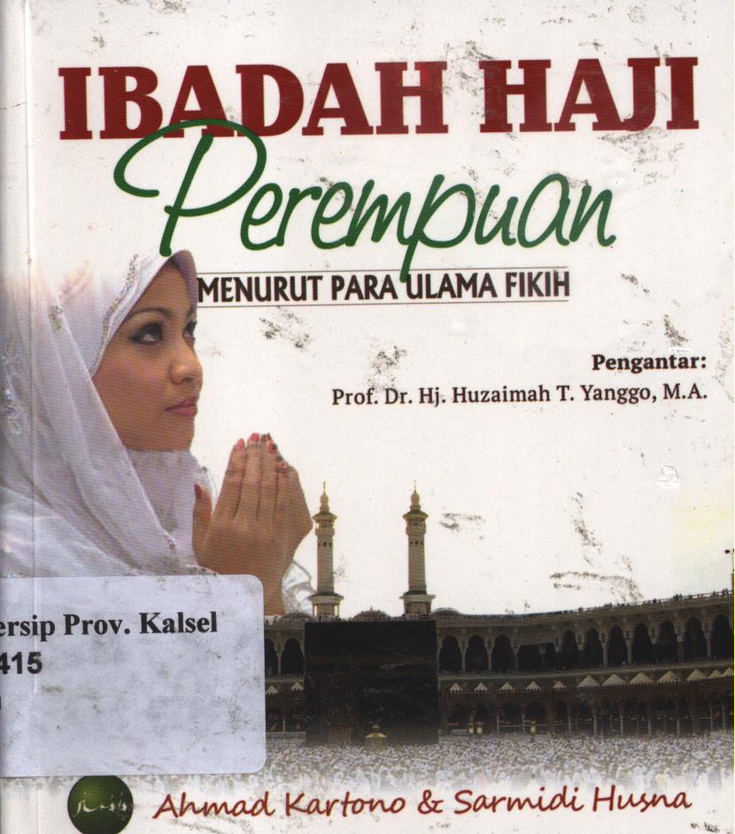 Cover Ibadah haji perempuan menurut para ulama  fikih / Ahmad Kartono, Sarmidi Husna