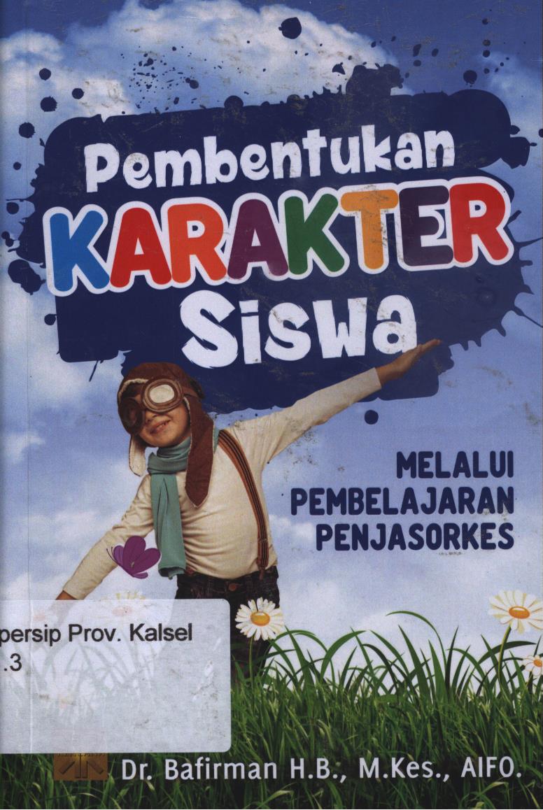 Cover Pembentukan karakter siswa melalui pembelajaran penjasorkes / Bafirman H. B.