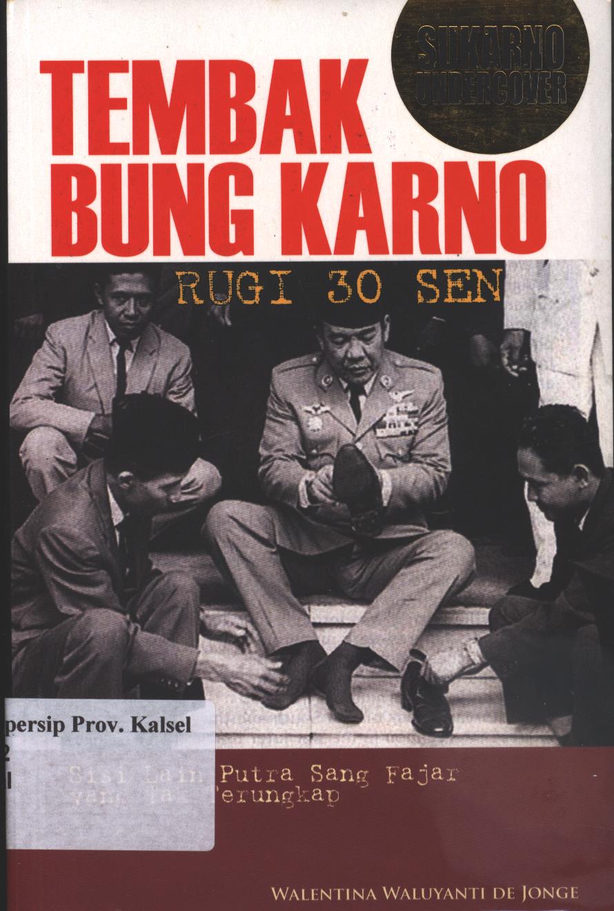 Cover Tembak Bung Karno Rugi 30 Sen / Walentina Waluyanti de Jonge; Penyunting, Sigit Suryanto