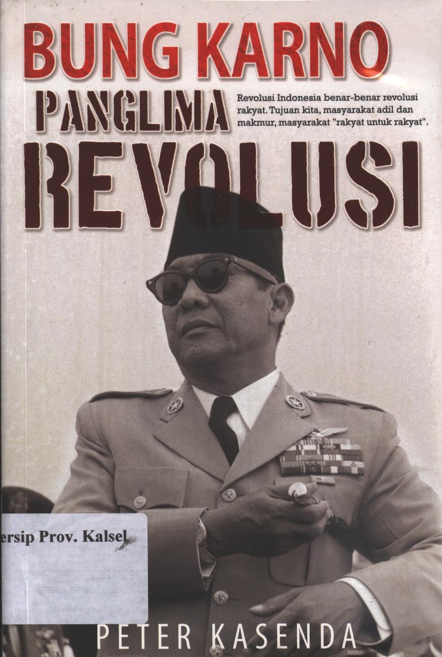 Cover Bung Karno Panglima Revolusi / Peter Kesenda ; Sigit Suryanto dan Uji Prastya