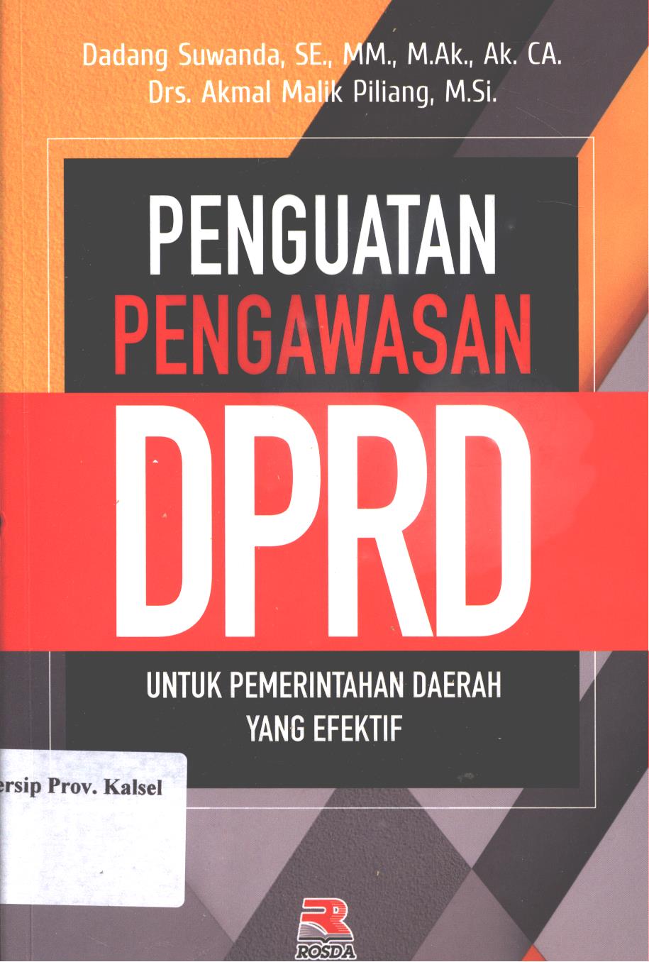 Cover Penguatan pengawasan DPRD :  untuk pemerintahan daerah yang efektif / Dadang Suwanda ; editor, Agus Suharyono