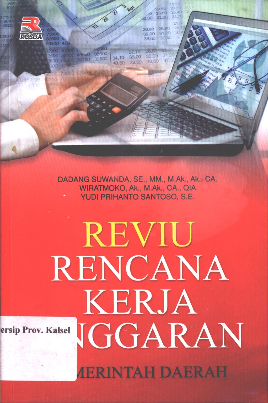 Cover Reviu rencana kerja anggaran pemerintah daerah / Dadang Suwanda, WIratmoko, Yudi Prihanto Santoso