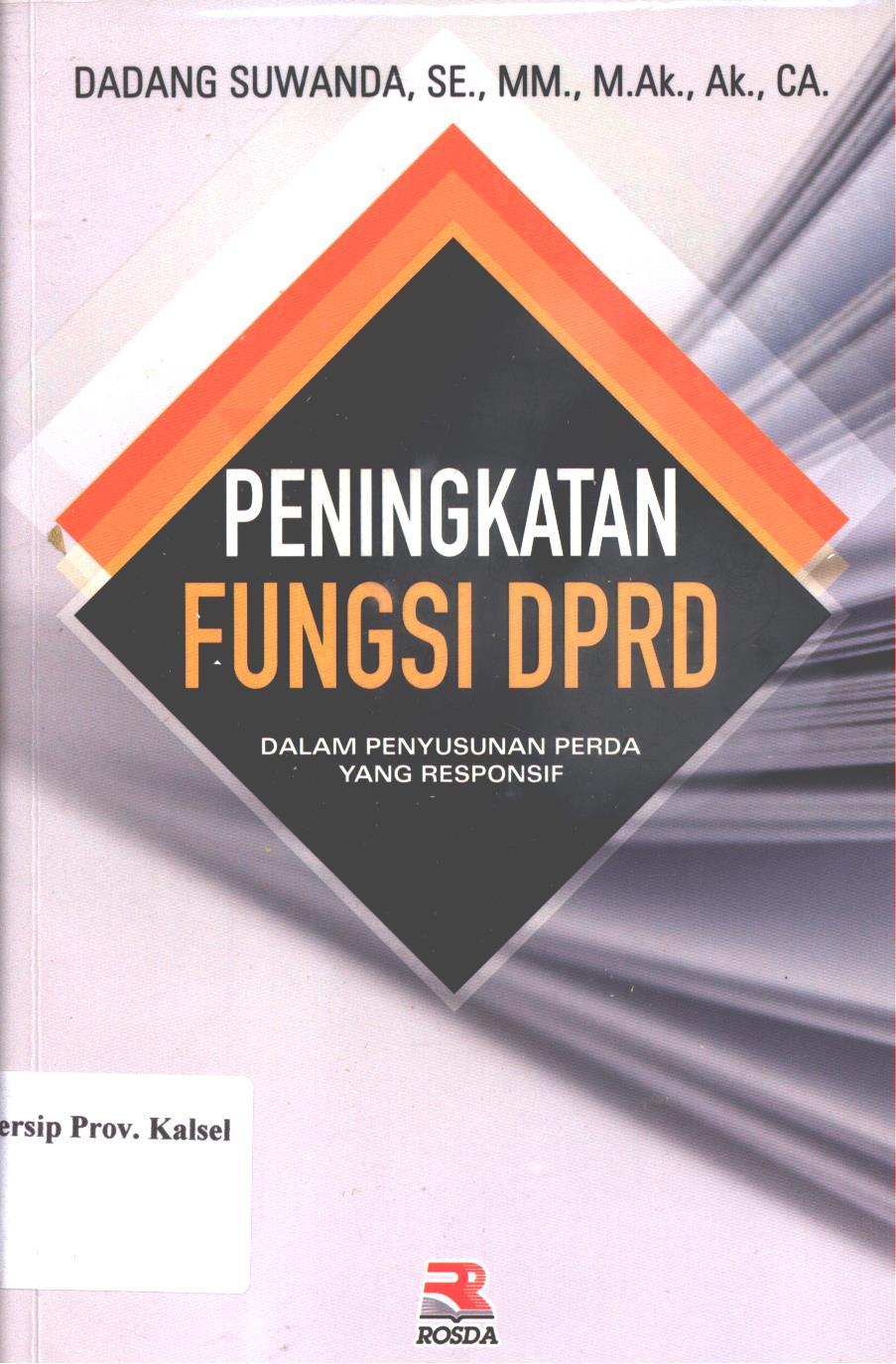 Cover Penguatan pengawasan  DPRD :  dalam penyusunan perda yang responsif / Dadang Suwanda ; editor, Yudi Prihanto Santoso