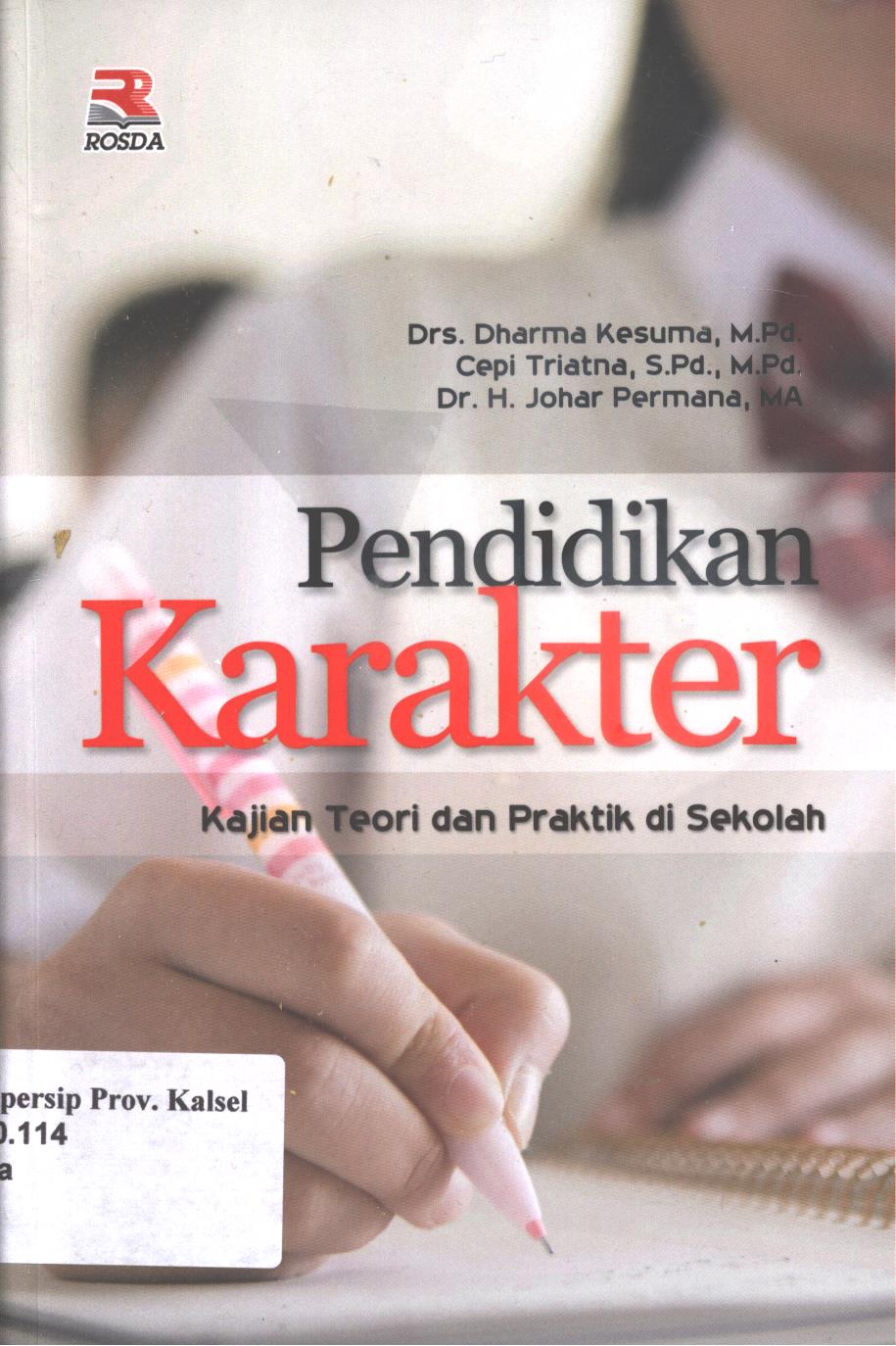 Cover Pendidikan karakter :  kajian teori dan praktik di sekolah / Dharma Kesuma, Cepi Triatna, Johar Permana ; editor, Anang Solihin Wardan