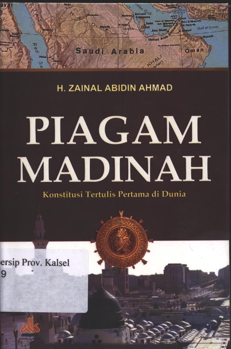 Cover Piagam  Madinah :  Konstitusi tertulis pertama di dunia / Zainal Abidin Ahmad ; Penyunting, Fedrian Hasmand