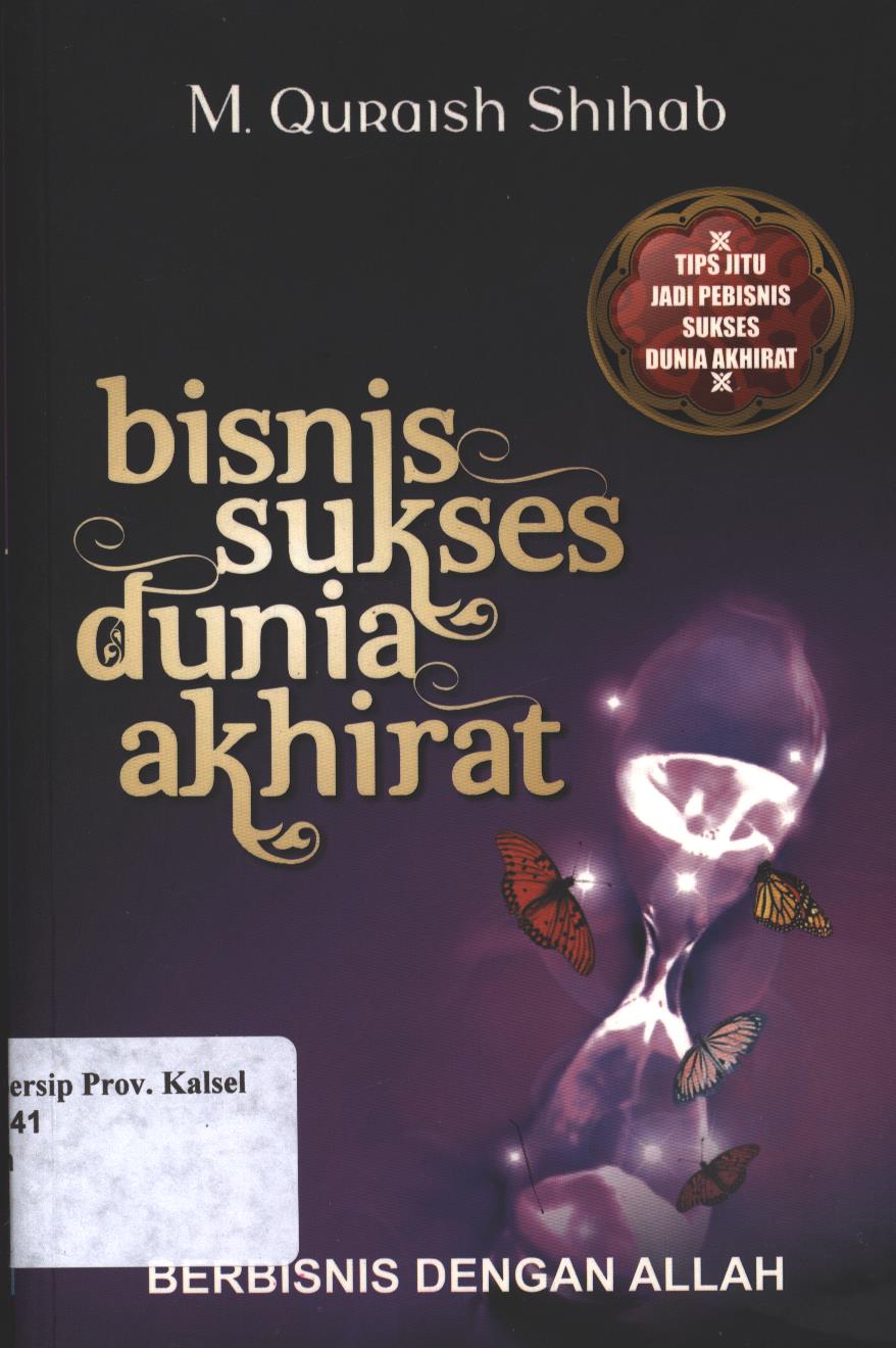 Cover BIsnis Sukses Dunia Akhirat :  Berbisnis dengan Allah / Muhammad Quraish Shihab; Penyunting, Syakur Dj