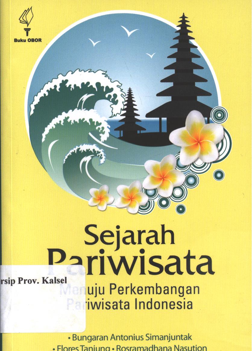 Cover Sejarah Pariwisata :  Menuju Perkembangan Pariwisata Indonesia / Bungaran Antonius Simanjuntak, Flores Tanjung, Rosramadhana Nasution
