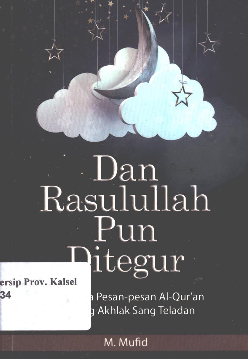 Cover Dan Rasulullah pun  ditegur :  Membaca pesan-pesan Al-Qur'an tentang Akhlak sang teladan / M.Mufid ; penyunting, Iqbal Dawami