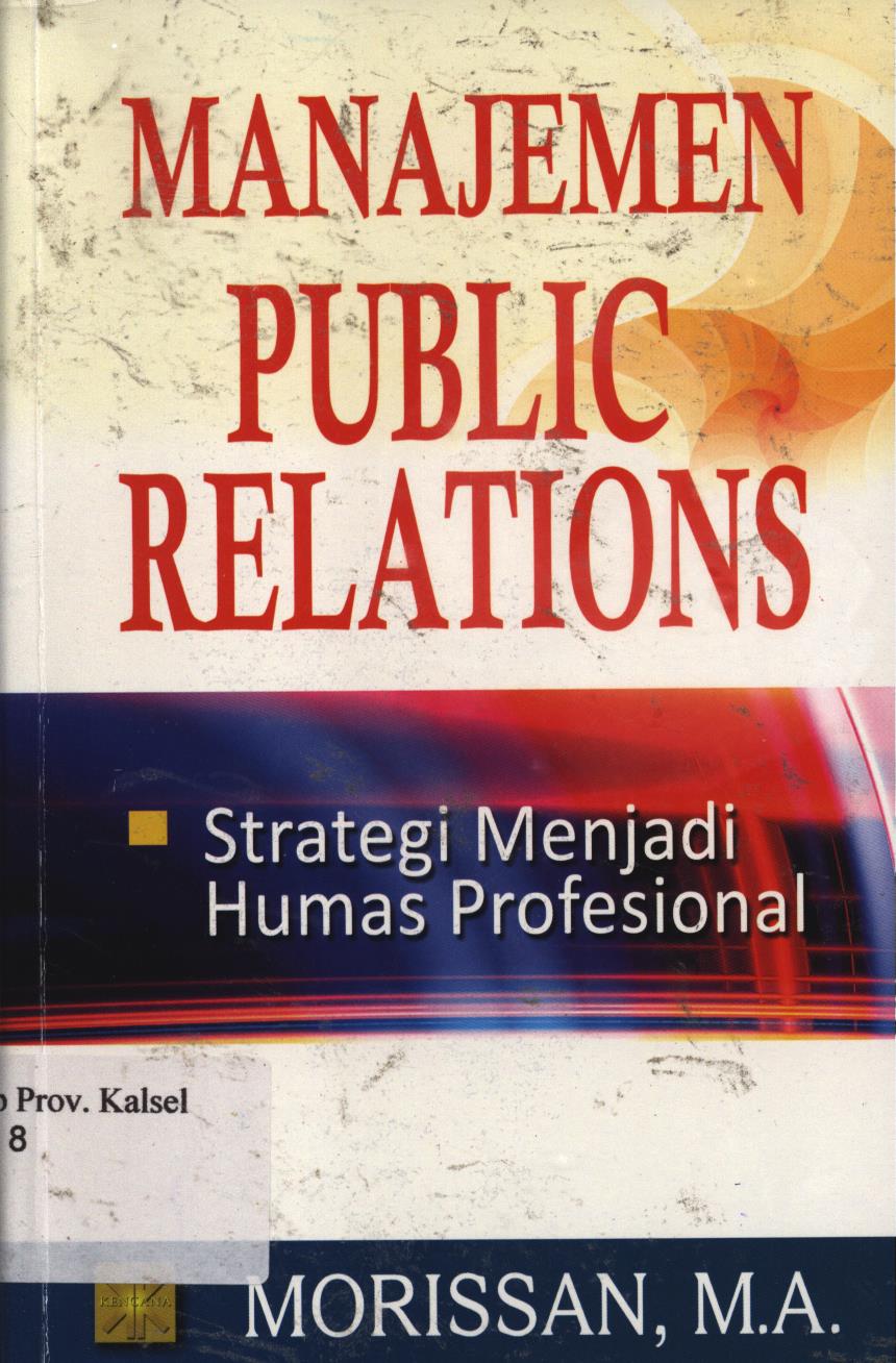 Cover Manajemen public relations :  Strategi menjadi humas profesional / Morissan