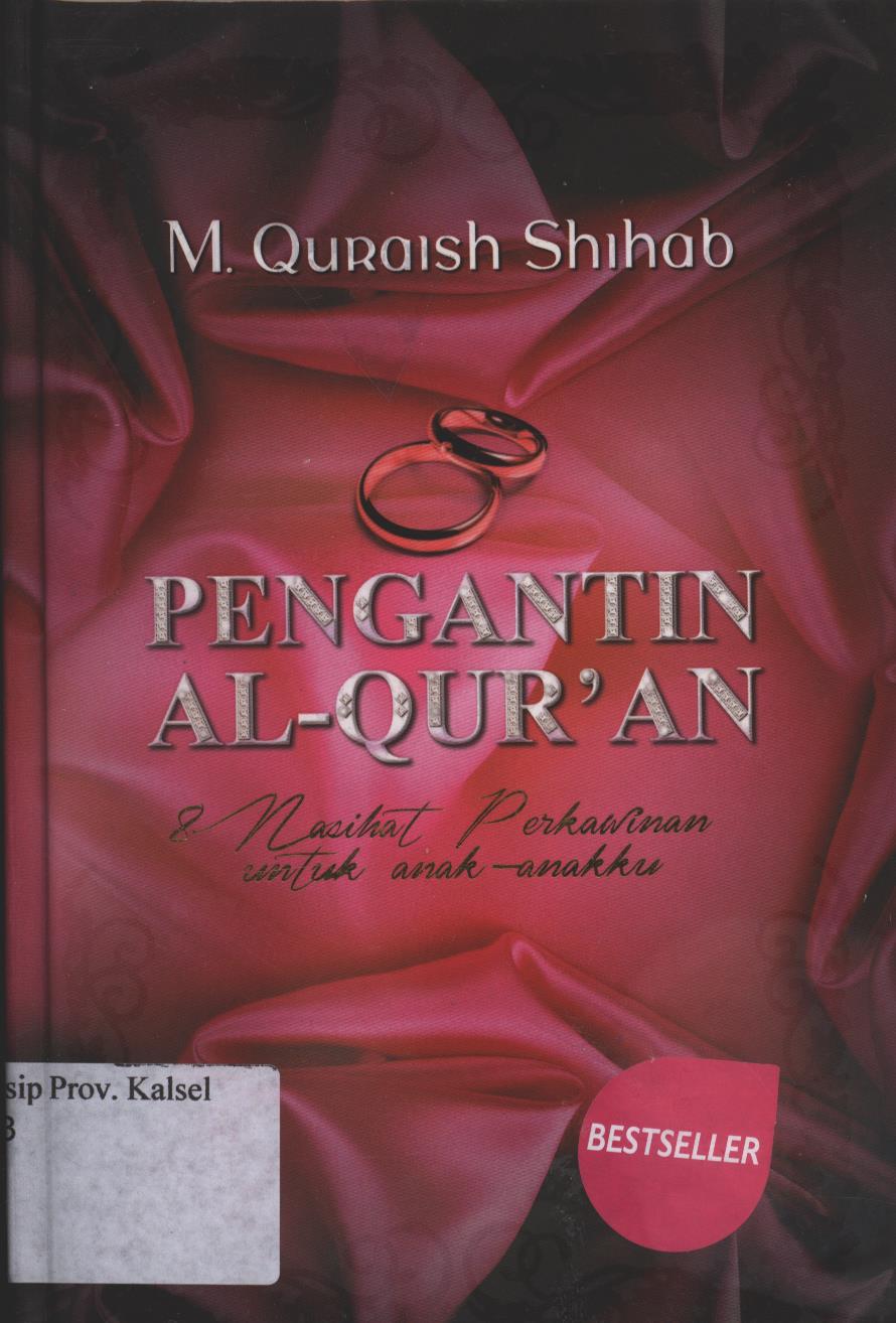 Cover Pengantin  Al - Qur'an :  8 Nasihat Perkawinan Untuk Anak Anakku / M.Quraish Shihab ; Editor, Abd Syakur Dj.