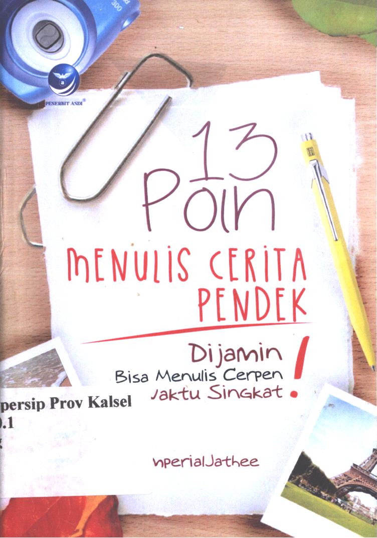 Cover 13 poin menulis cerita pendek :  Dijamin bisa menulis cerpen dalam waktu singkat / Imperial Jathee ; editor, Seno