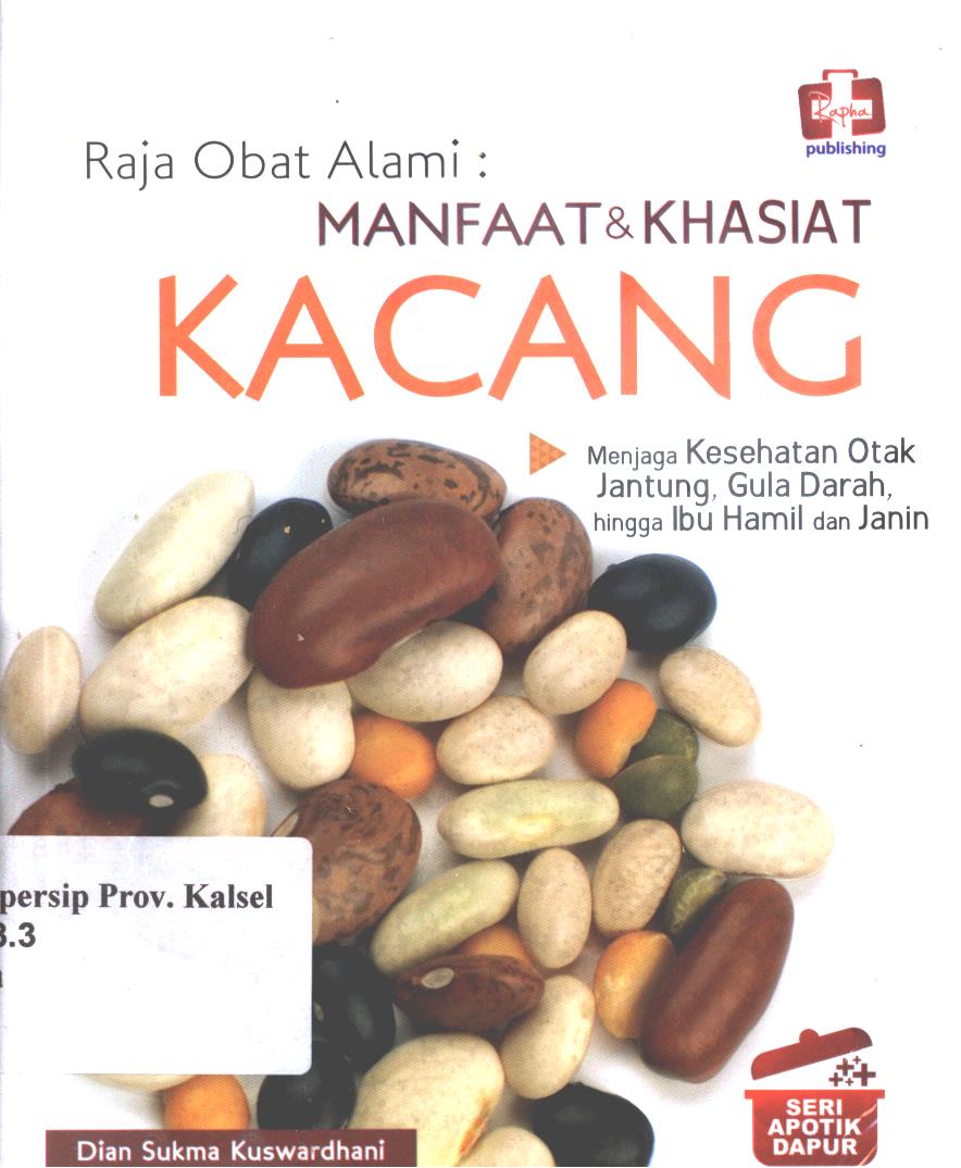 Cover Raja obat alami :  manfaat dan khasiat kacang / Dian Sukma Kuswardhani ; editor, Ignas