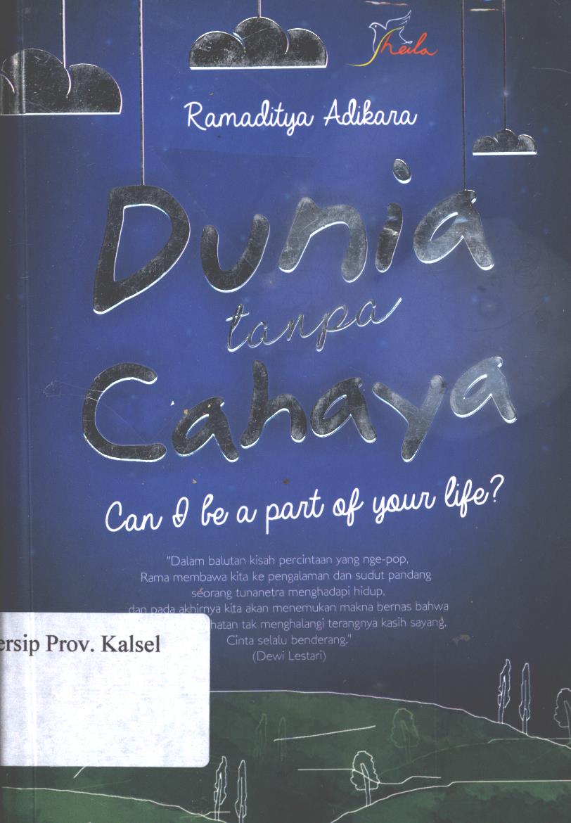 Cover Dunia tanpa  cahaya :  Can I Be A Part of Your Life? / Ramaditya Adikara ; editor, Ariata