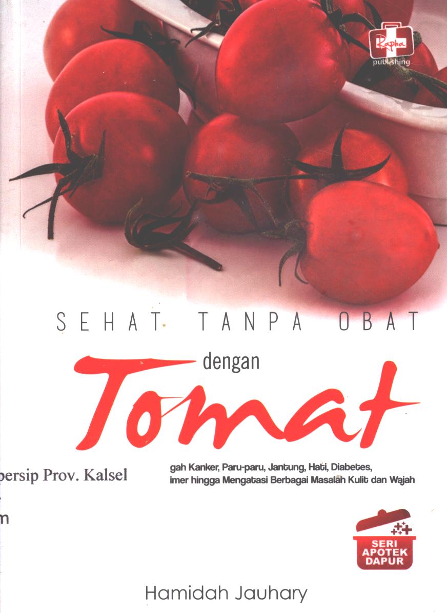 Cover Sehat tanpa obat dengan tomat / Hamidah Jauhary ; editor, Ignas
