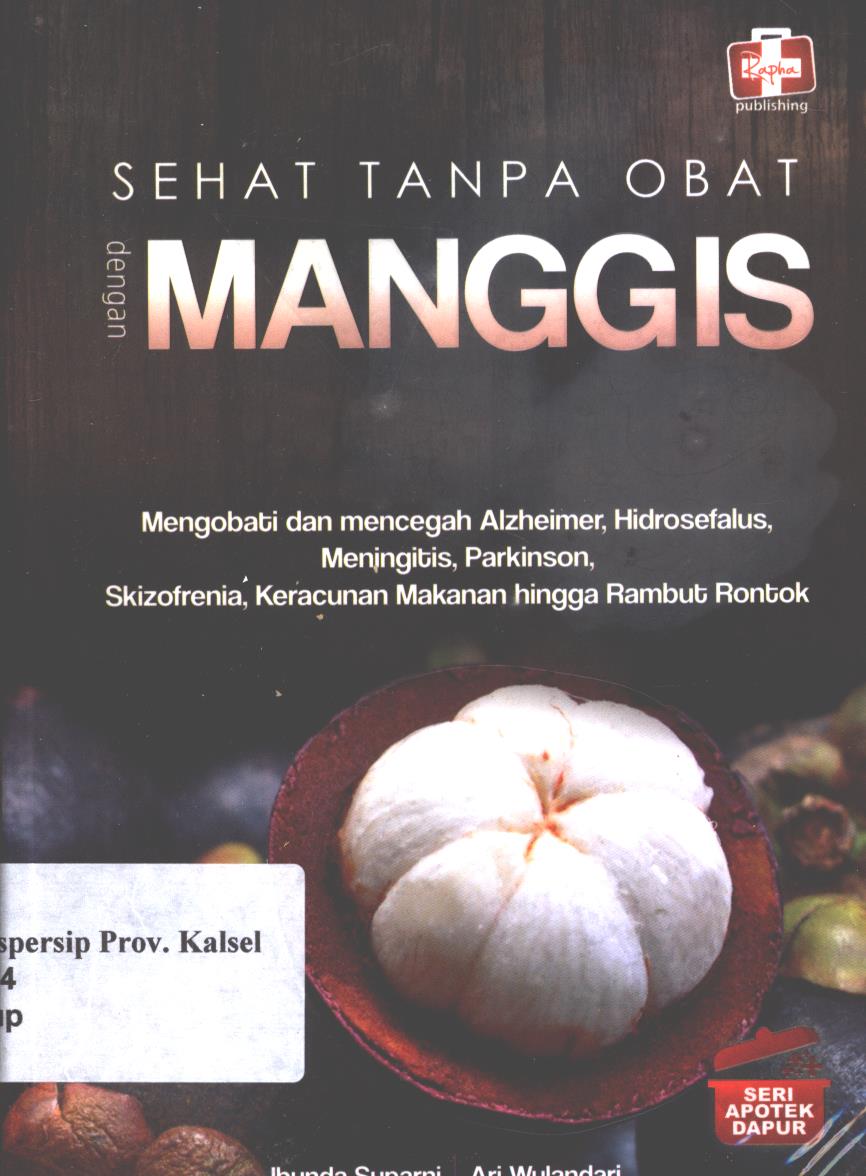 Cover Sehat tanpa obat dengan  manggis / Ibunda Suparni dan Ari Wulandari ; editor, Ignas