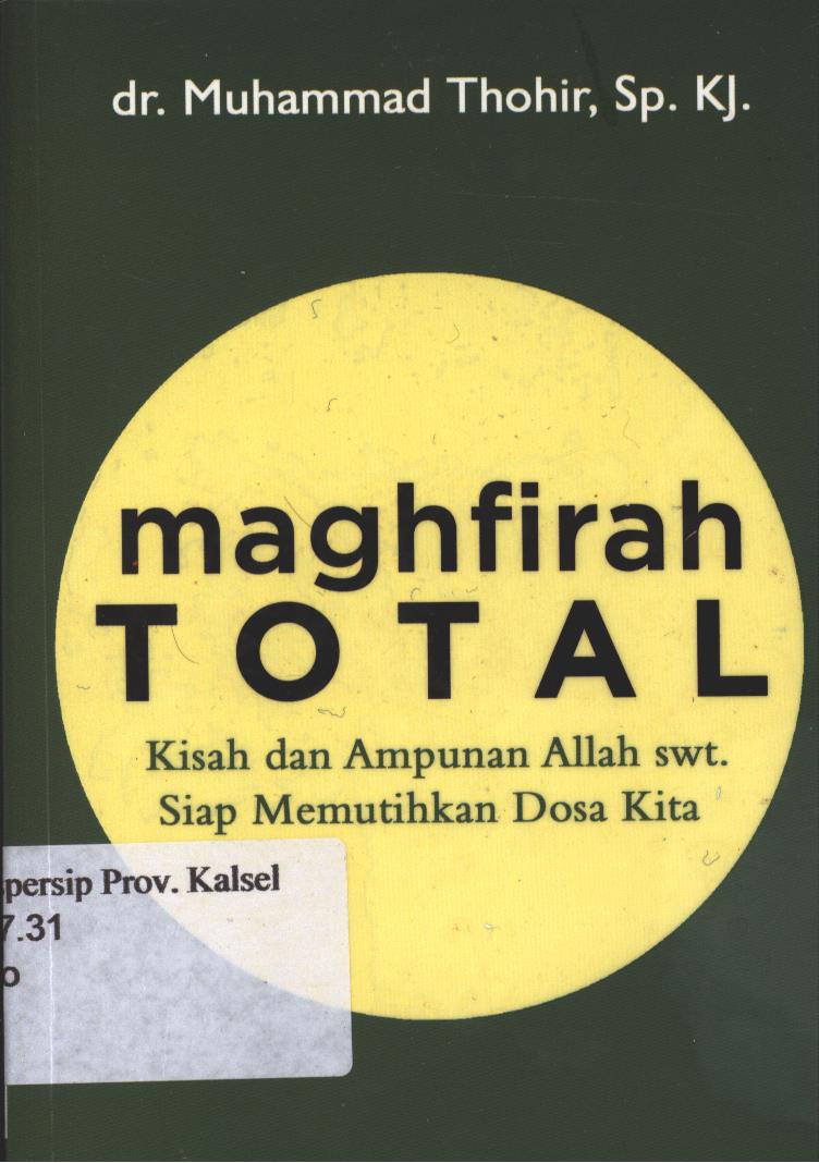 Cover Maghfirah Total :  Kasih dan Ampunan Allah swt. Siap Memutihkan Dosa kita / Muhammad Thohir ; Editor, Faiq Ihsan Anshori