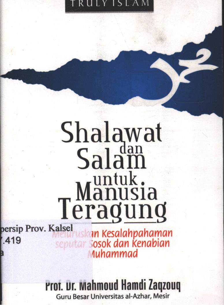 Cover Shalawat dan Salam untuk Manusia Tergantung :  Meluruskan Kesalahpahaman seputar Sosok dan Kenabian Muhammad / Mahmoud Hamdi Zaqzouq, Abdush Shabur Marzuq, Muhammad Imarah, Abdul Azhim al-Math'ini, Ali Jum'ah Muhammad; Penerjemah, Zainul Muttaqin, Arif Budiono; Editor, Salim Rusyidi Cahyono
