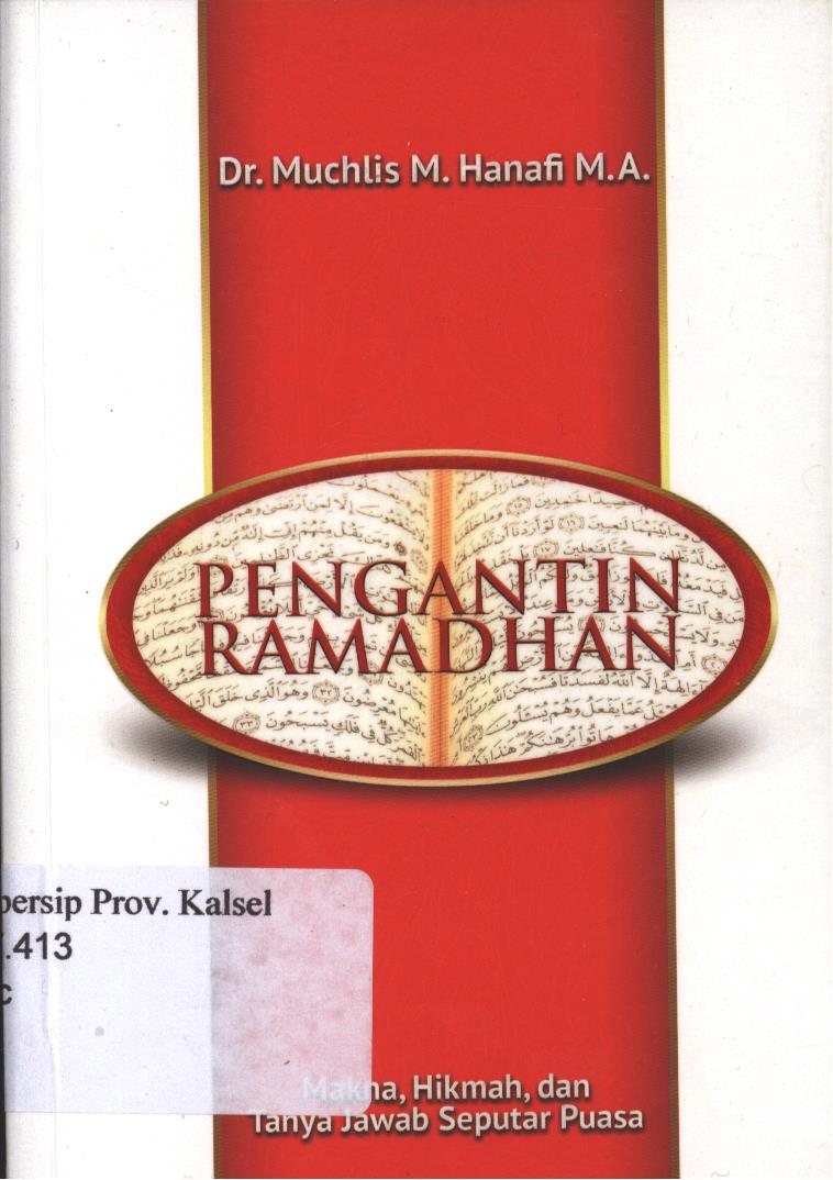 Cover Pengantin Ramadhan :  Makna, Hikmah, dan Tanya - Jawab Seputar Puasa / Muchlis , M.Hanafi ; Editor, Abd Syakur Dj