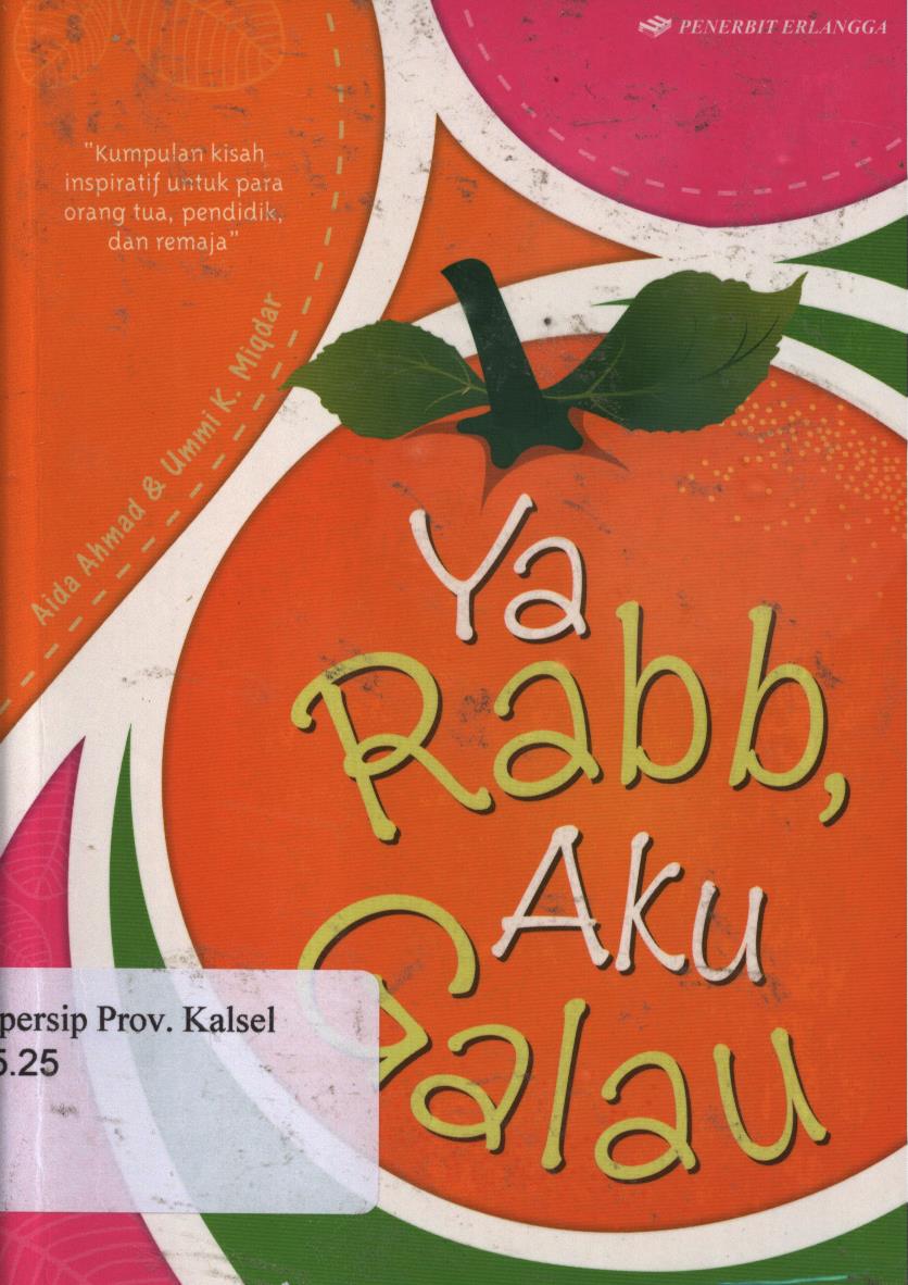 Cover Ya Rabb, Aku Galau / Aida Ahmad, Ummi K. Miqdar ; Editor, Hijrah Saputra, Adhika Prasetya.