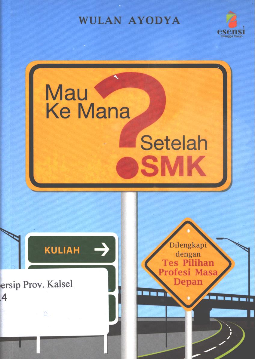 Cover Mau ke mana setelah SMK ? / Wulan Ayodya ; editor, Rusyda Fauzana, Rizal Pahlevi Hilabi