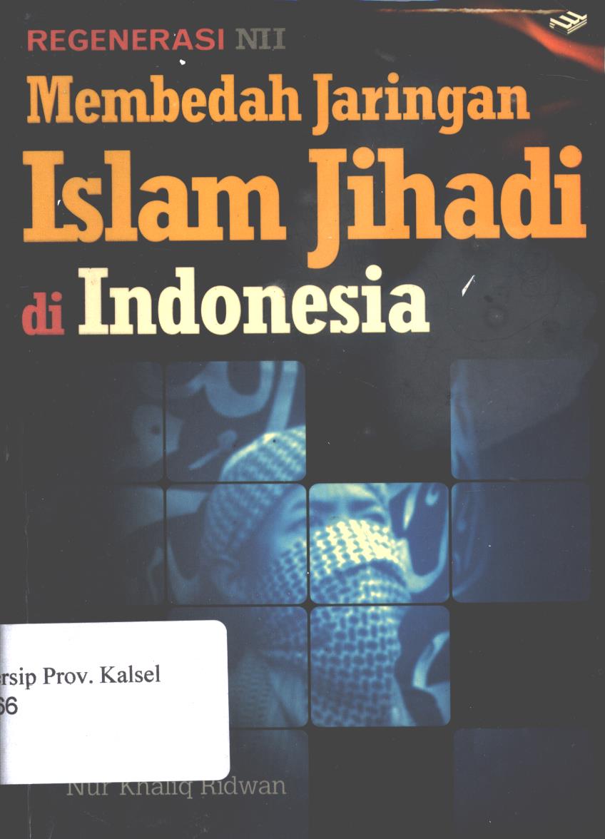 Cover Regenerasi  Nii :  Membedah jaringan islam jihadi di indonesia / Nur khalik Ridwan ; Editor, Achmad Ta'yuddin.