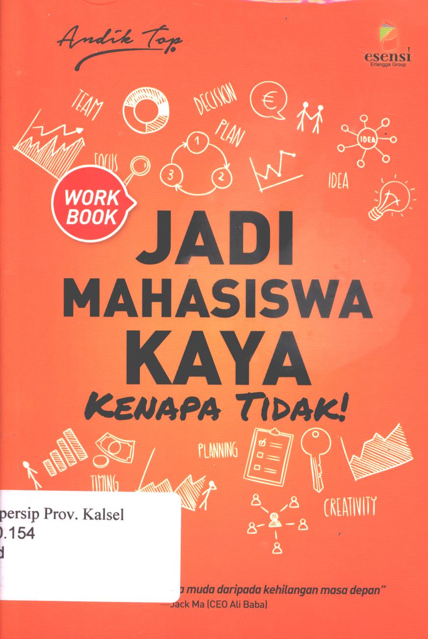 Cover Jadi Mahasiswa kaya, kenapa tidak ! / Andik Top; Editor, Ratri Medya.