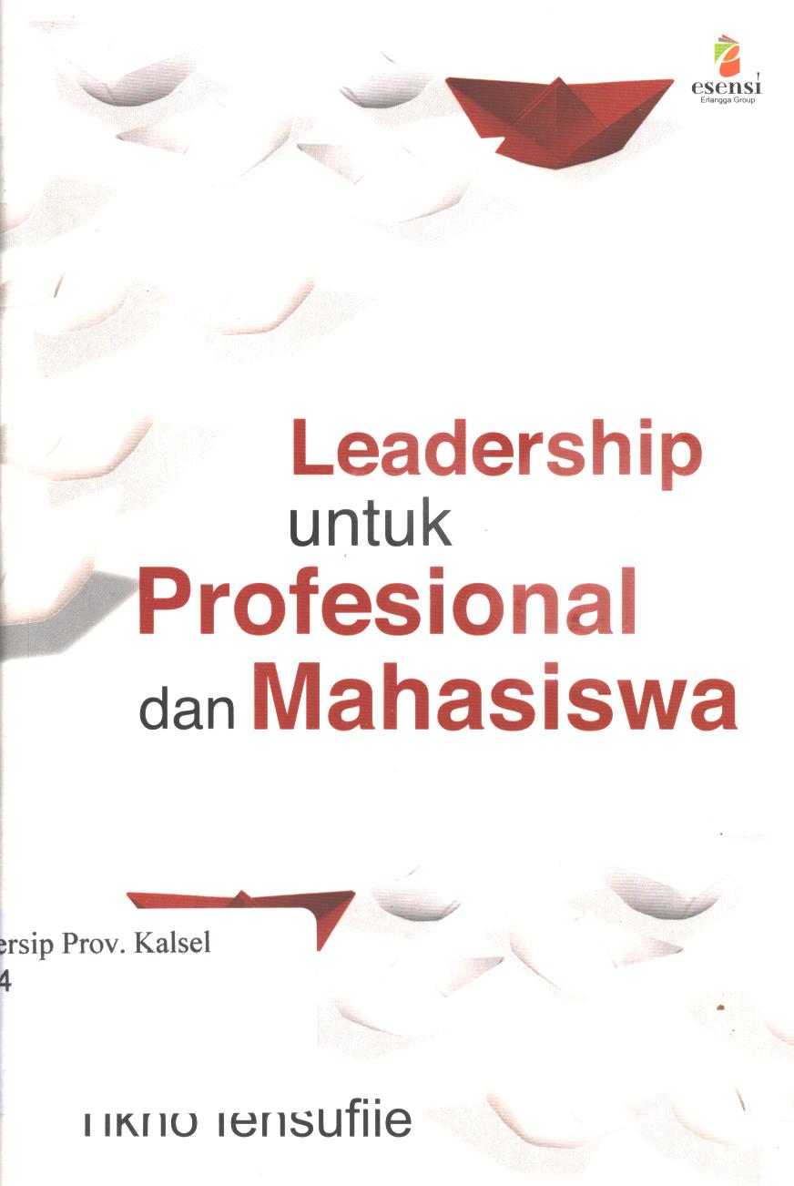 Cover Leadership untuk profesional dan mahasiswa / Tikno lensufiie ; Editor, Niken Harianti, Daniel P. Purba